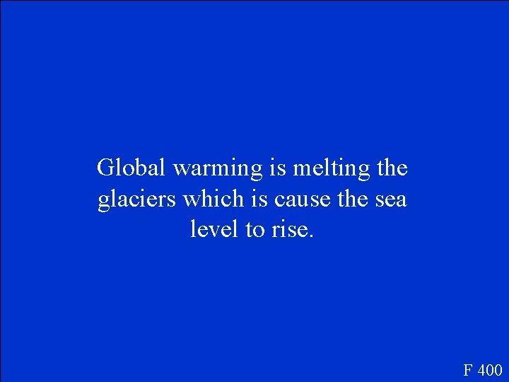 Global warming is melting the glaciers which is cause the sea level to rise.