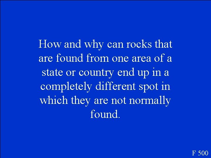 How and why can rocks that are found from one area of a state