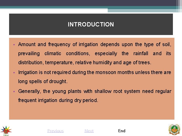 INTRODUCTION • Amount and frequency of irrigation depends upon the type of soil, prevailing