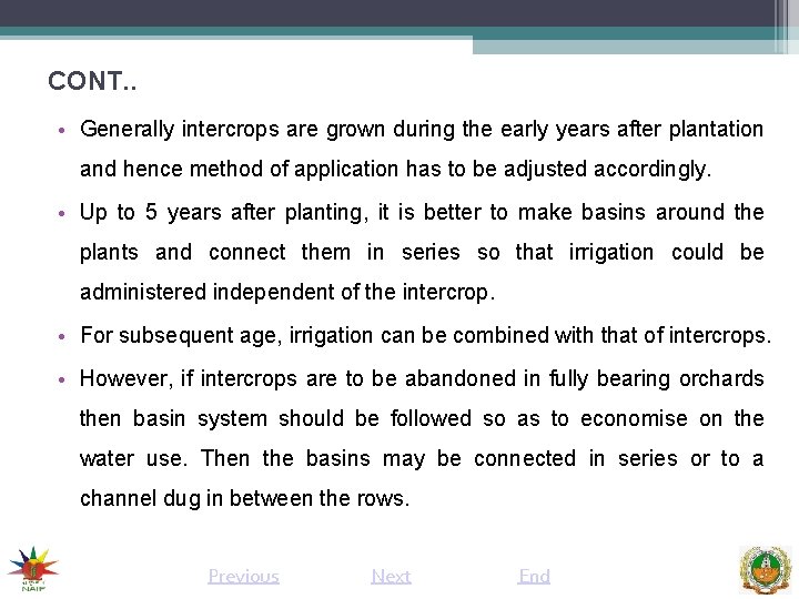 CONT. . • Generally intercrops are grown during the early years after plantation and
