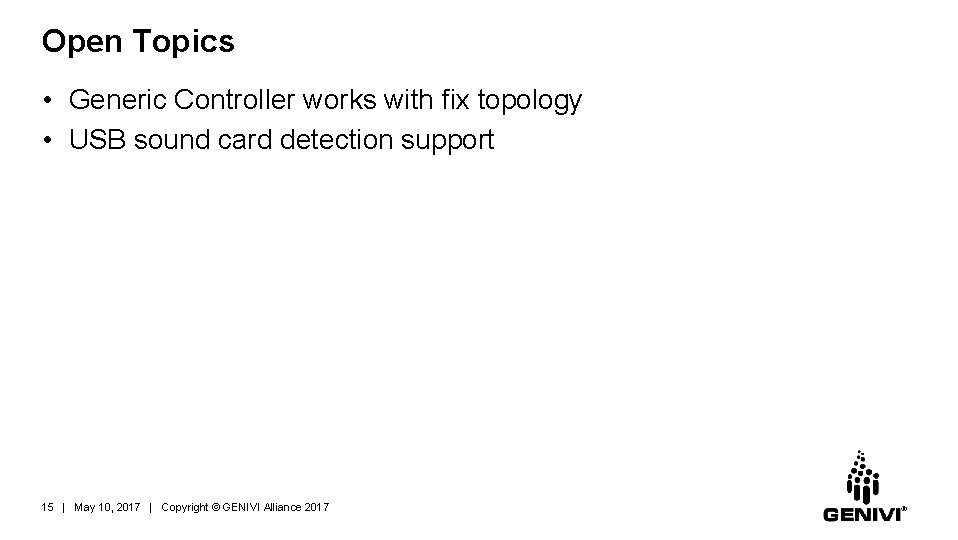 Open Topics • Generic Controller works with fix topology • USB sound card detection