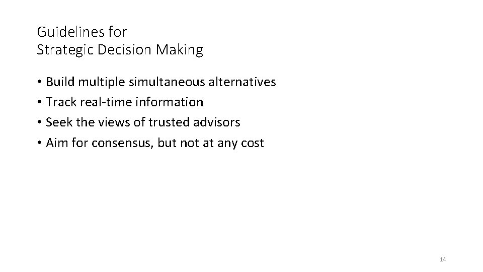 Guidelines for Strategic Decision Making • Build multiple simultaneous alternatives • Track real-time information