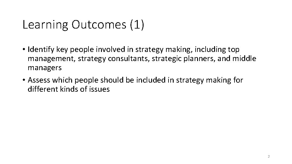 Learning Outcomes (1) • Identify key people involved in strategy making, including top management,