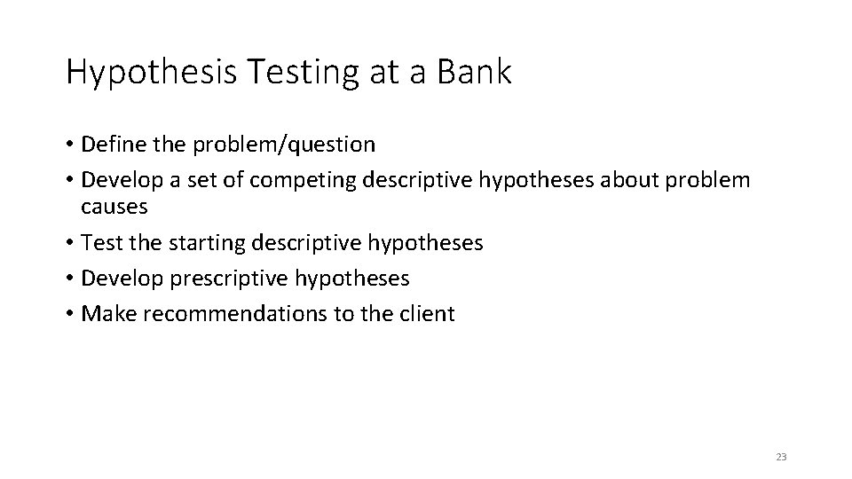 Hypothesis Testing at a Bank • Define the problem/question • Develop a set of