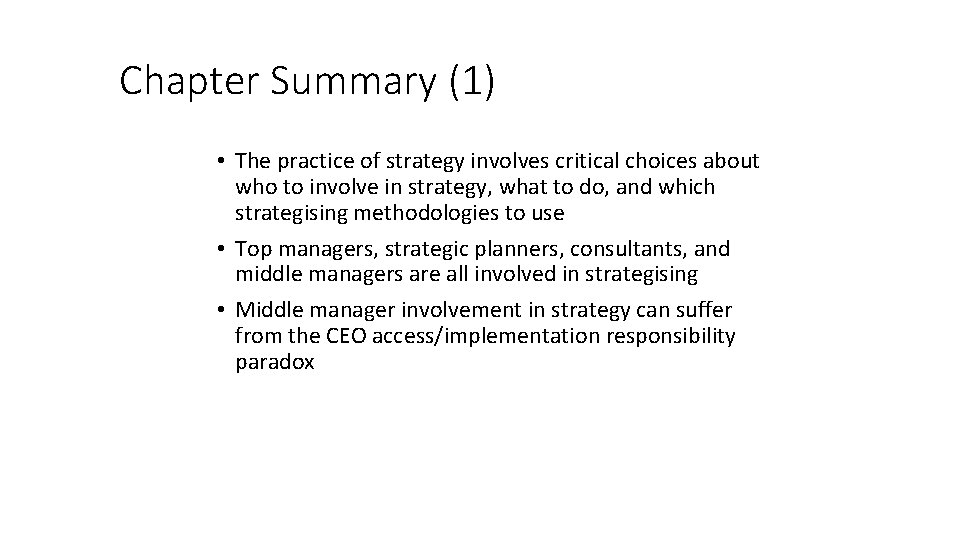 Chapter Summary (1) • The practice of strategy involves critical choices about who to
