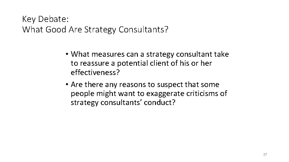 Key Debate: What Good Are Strategy Consultants? • What measures can a strategy consultant