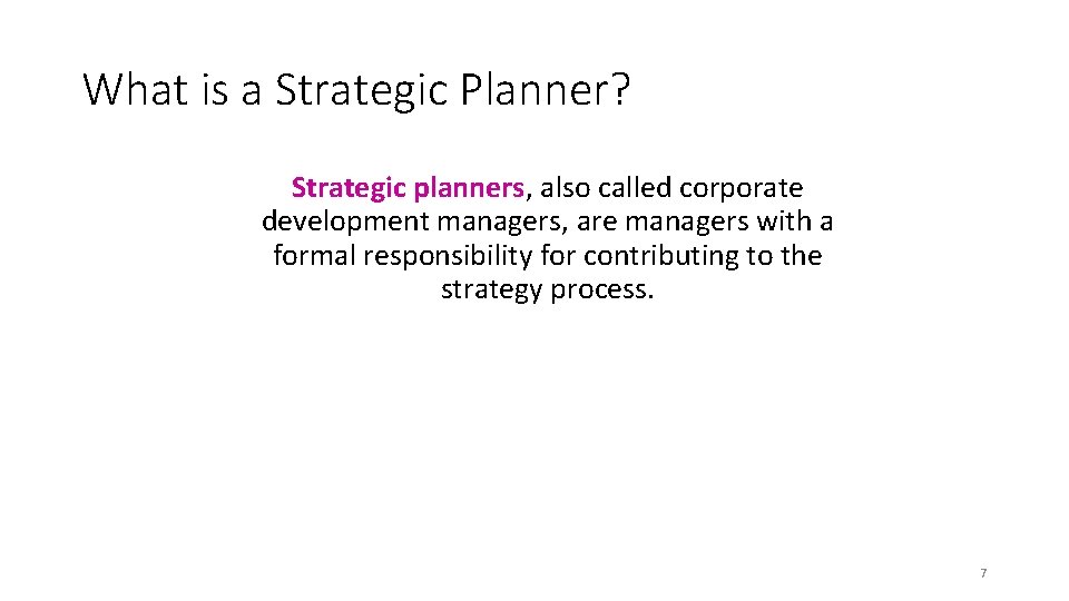 What is a Strategic Planner? Strategic planners, also called corporate development managers, are managers