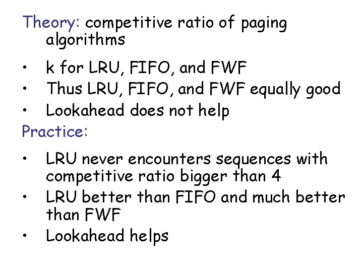 Theory: competitive ratio of paging algorithms • k for LRU, FIFO, and FWF •