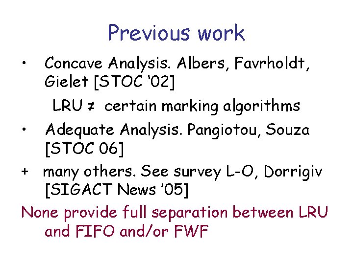 Previous work • Concave Analysis. Albers, Favrholdt, Gielet [STOC ‘ 02] LRU ≠ certain
