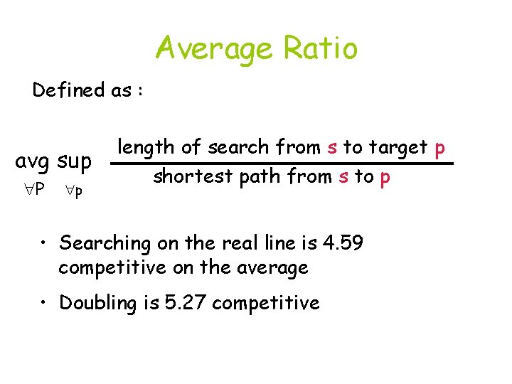 Average Ratio Defined as : avg sup P p length of search from s