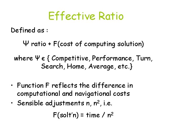 Effective Ratio Defined as : Ψ ratio + F(cost of computing solution) where Ψ