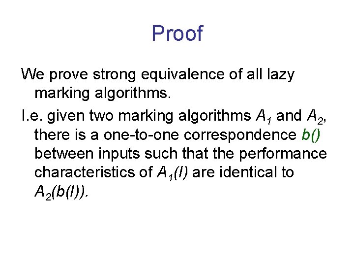 Proof We prove strong equivalence of all lazy marking algorithms. I. e. given two