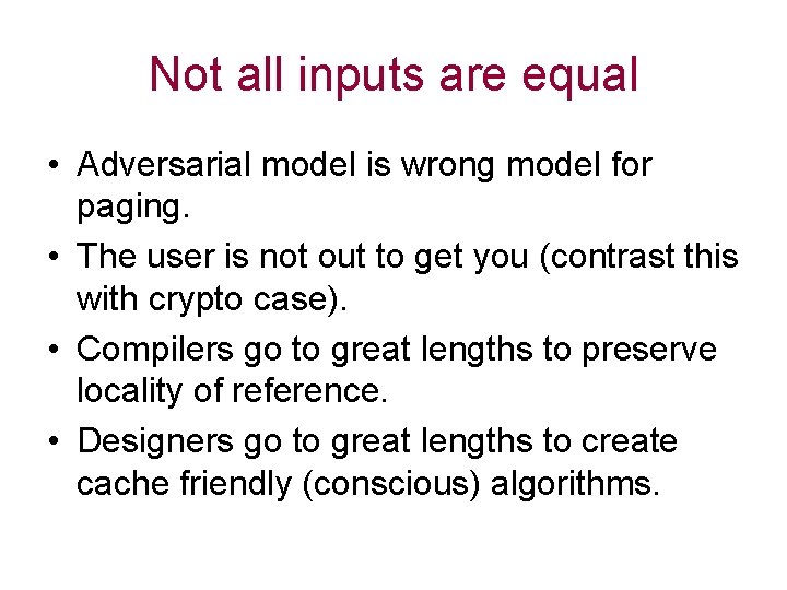 Not all inputs are equal • Adversarial model is wrong model for paging. •