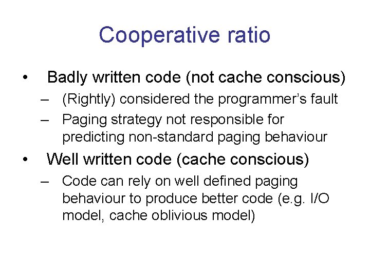 Cooperative ratio • Badly written code (not cache conscious) – (Rightly) considered the programmer’s