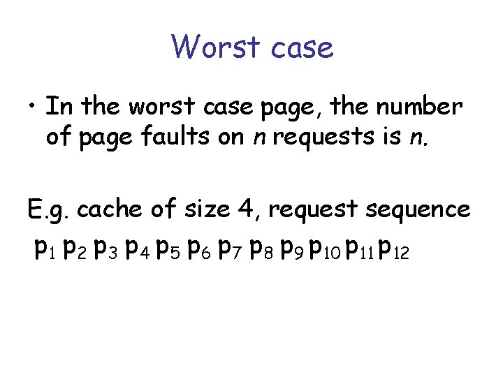 Worst case • In the worst case page, the number of page faults on