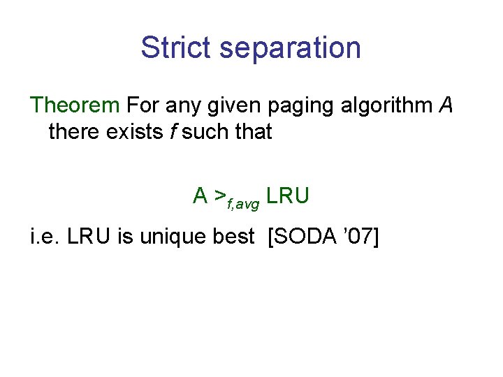 Strict separation Theorem For any given paging algorithm A there exists f such that
