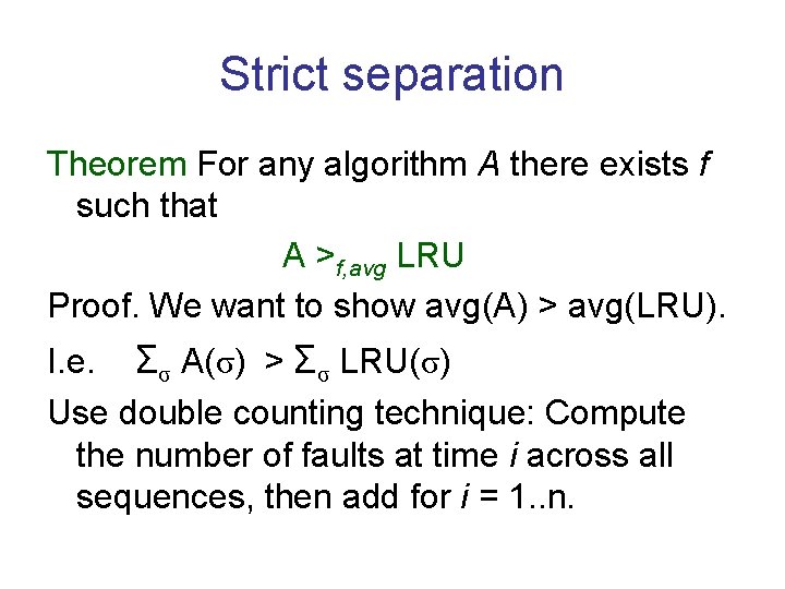 Strict separation Theorem For any algorithm A there exists f such that A >f,