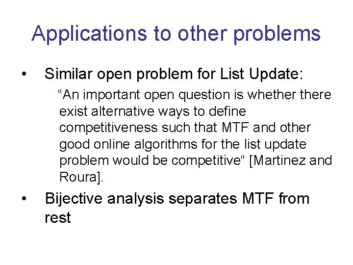 Applications to other problems • Similar open problem for List Update: “An important open