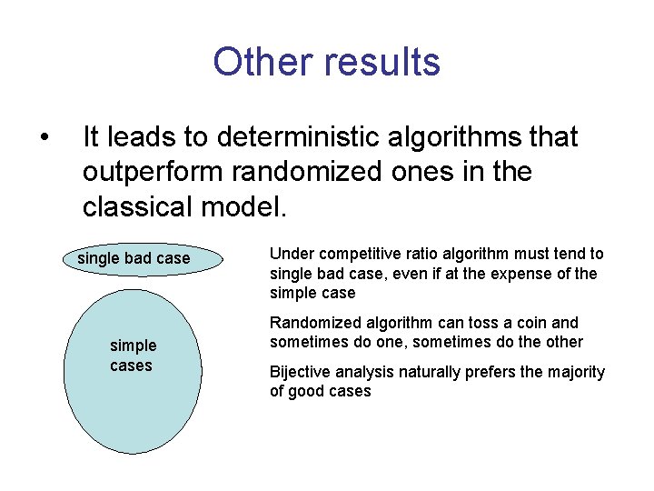 Other results • It leads to deterministic algorithms that outperform randomized ones in the