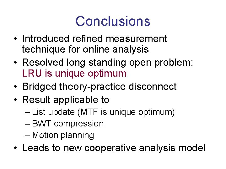 Conclusions • Introduced refined measurement technique for online analysis • Resolved long standing open