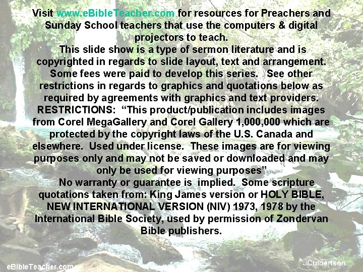 Visit www. e. Bible. Teacher. com for resources for Preachers and Sunday School teachers
