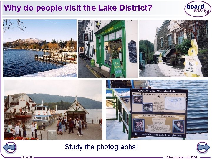 Why do people visit the Lake District? Study the photographs! 12 of 34 ©