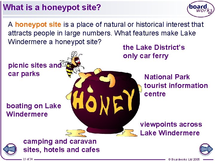 What is a honeypot site? A honeypot site is a place of natural or