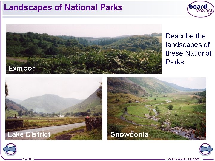 Landscapes of National Parks Describe the landscapes of these National Parks. Exmoor Lake District