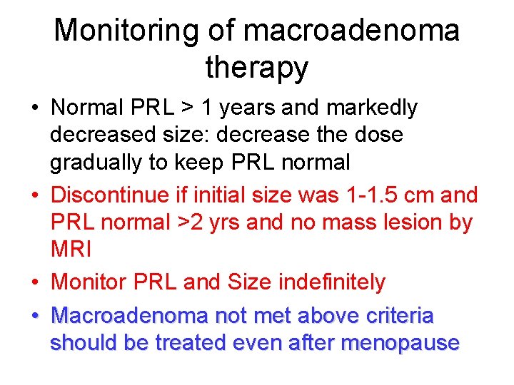 Monitoring of macroadenoma therapy • Normal PRL > 1 years and markedly decreased size: