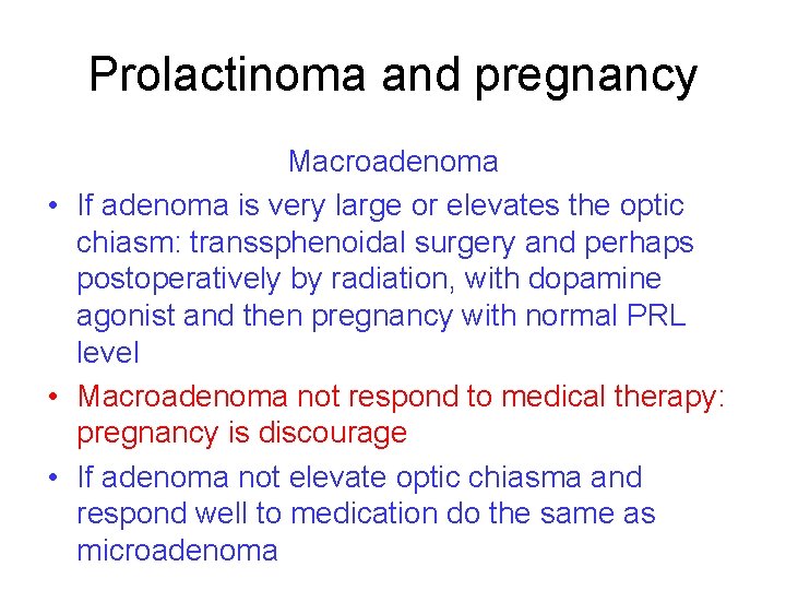 Prolactinoma and pregnancy Macroadenoma • If adenoma is very large or elevates the optic