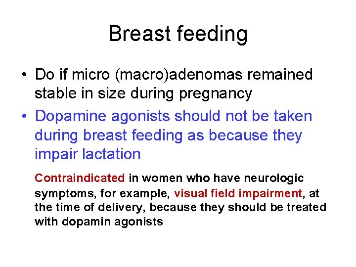 Breast feeding • Do if micro (macro)adenomas remained stable in size during pregnancy •