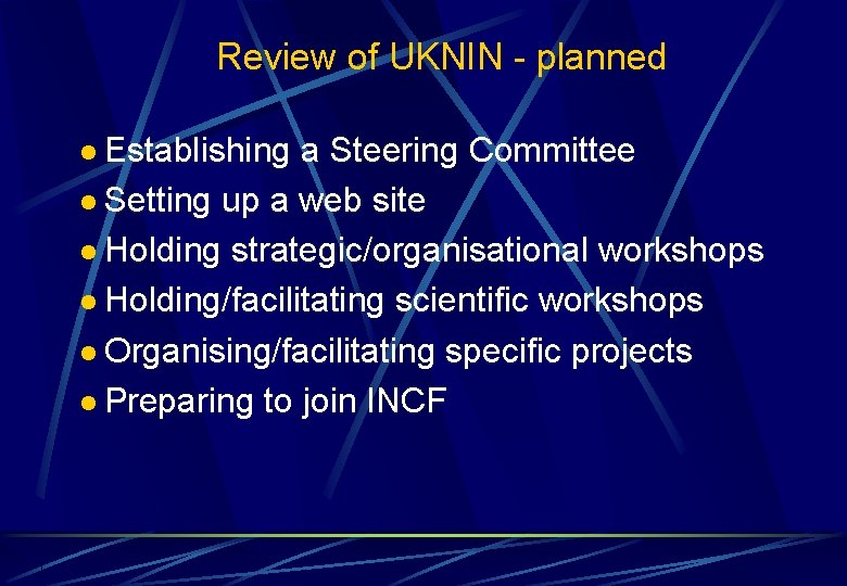Review of UKNIN - planned l Establishing a Steering Committee l Setting up a Review of UKNIN - planned l Establishing a Steering Committee l Setting up a