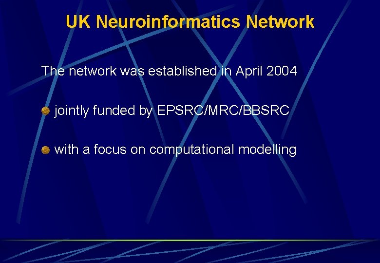 UK Neuroinformatics Network The network was established in April 2004 jointly funded by EPSRC/MRC/BBSRC UK Neuroinformatics Network The network was established in April 2004 jointly funded by EPSRC/MRC/BBSRC
