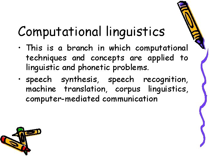 Computational linguistics • This is a branch in which computational techniques and concepts are