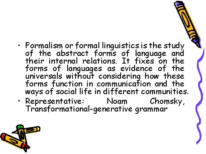  • Formalism or formal linguistics is the study of the abstract forms of