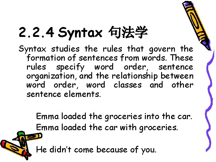 2. 2. 4 Syntax 句法学 Syntax studies the rules that govern the formation of