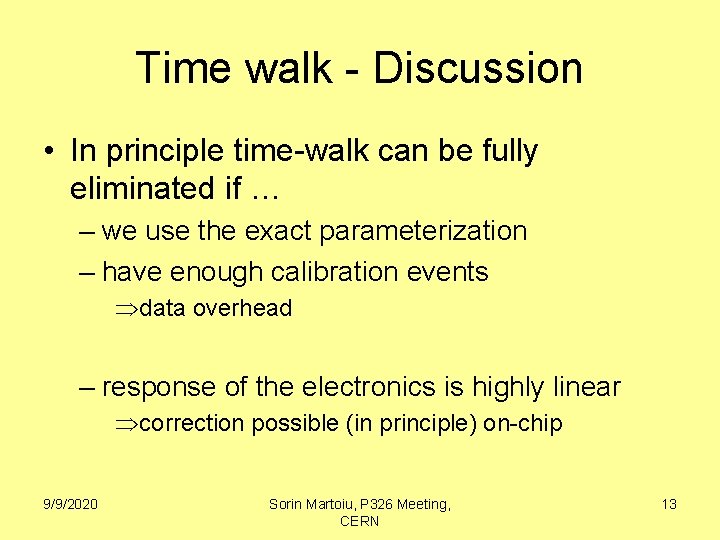 Time walk - Discussion • In principle time-walk can be fully eliminated if …