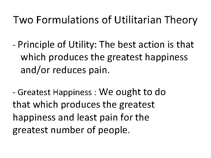 Two Formulations of Utilitarian Theory - Principle of Utility: The best action is that