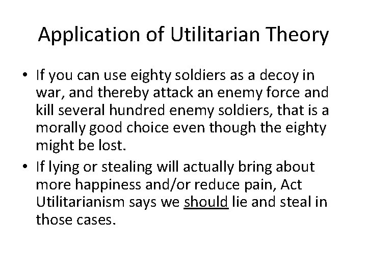 Application of Utilitarian Theory • If you can use eighty soldiers as a decoy