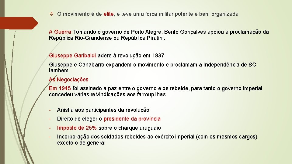  O movimento é de elite, e teve uma força militar potente e bem
