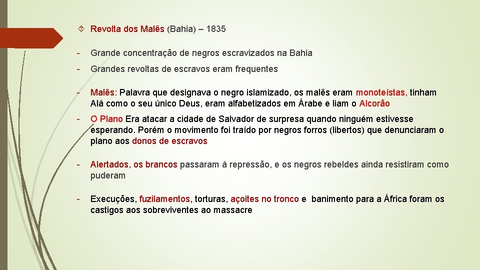 Revolta dos Malês (Bahia) – 1835 - Grande concentração de negros escravizados na