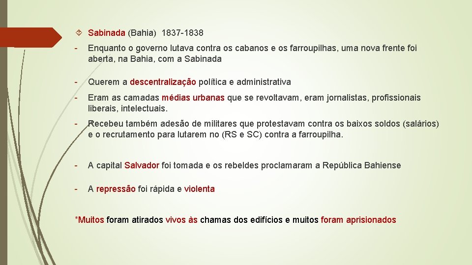  Sabinada (Bahia) 1837 -1838 - Enquanto o governo lutava contra os cabanos e