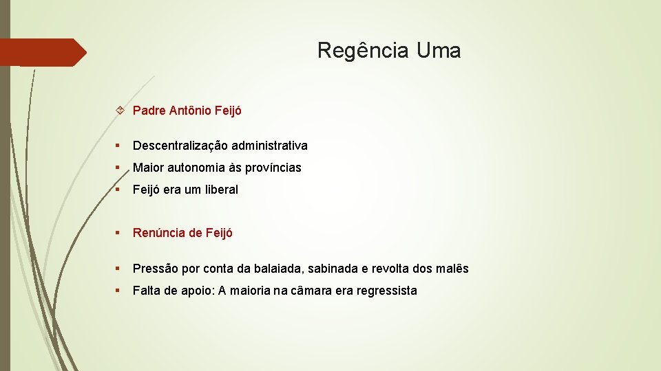 Regência Uma Padre Antônio Feijó § Descentralização administrativa § Maior autonomia às províncias §