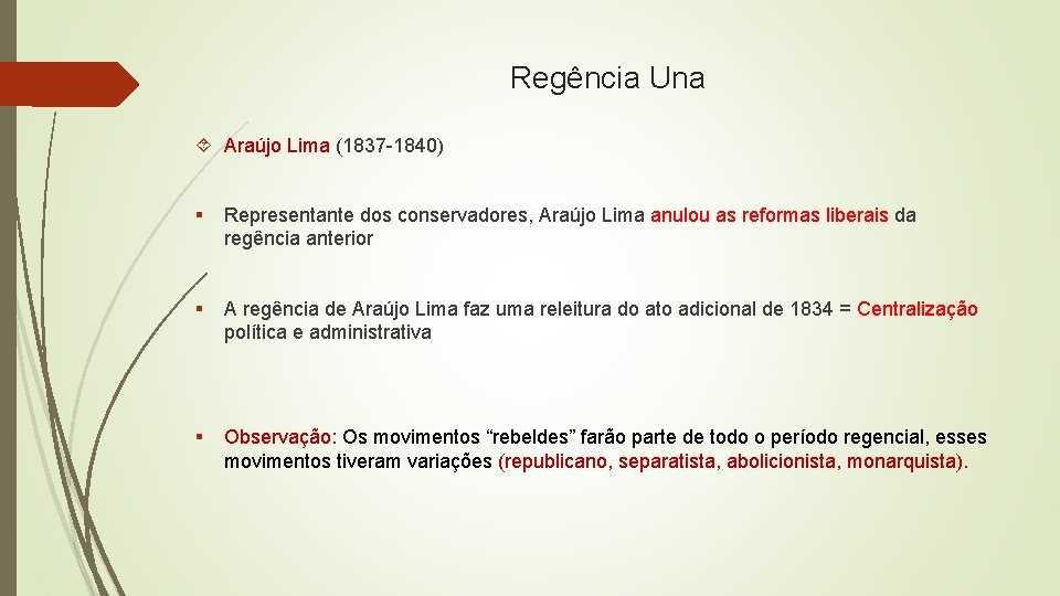 Regência Una Araújo Lima (1837 -1840) § Representante dos conservadores, Araújo Lima anulou as