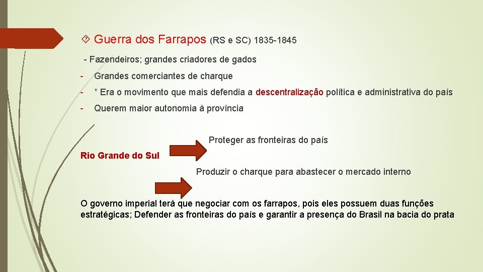  Guerra dos Farrapos (RS e SC) 1835 -1845 - Fazendeiros; grandes criadores de