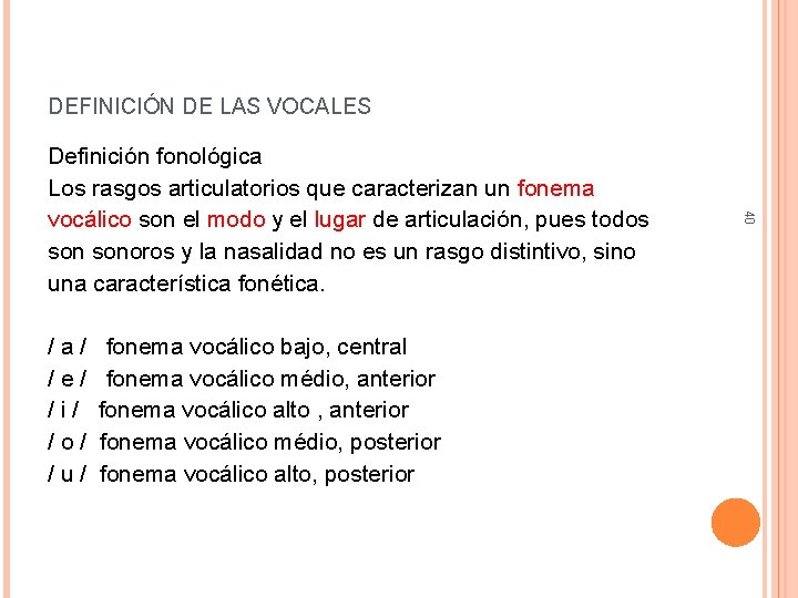 DEFINICIÓN DE LAS VOCALES /a/ /e/ /i/ /o/ /u/ fonema vocálico bajo, central fonema