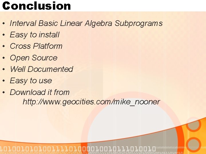 Conclusion • • Interval Basic Linear Algebra Subprograms Easy to install Cross Platform Open
