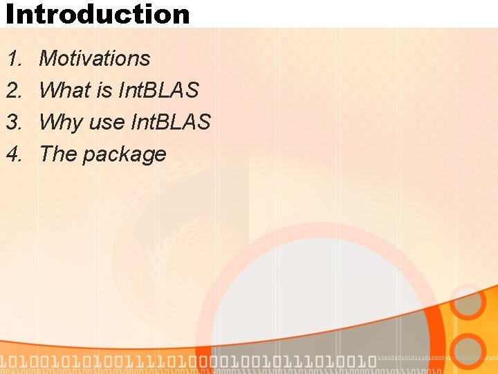 Introduction 1. 2. 3. 4. Motivations What is Int. BLAS Why use Int. BLAS