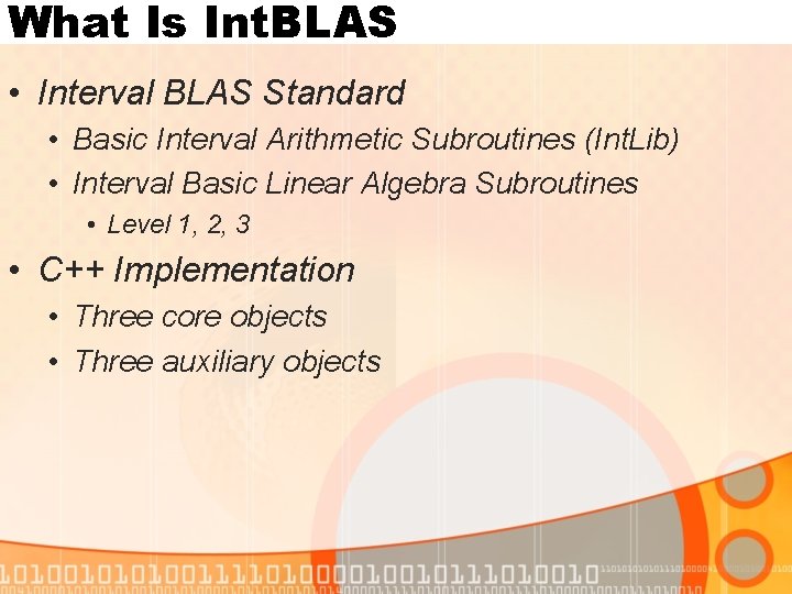 What Is Int. BLAS • Interval BLAS Standard • Basic Interval Arithmetic Subroutines (Int.