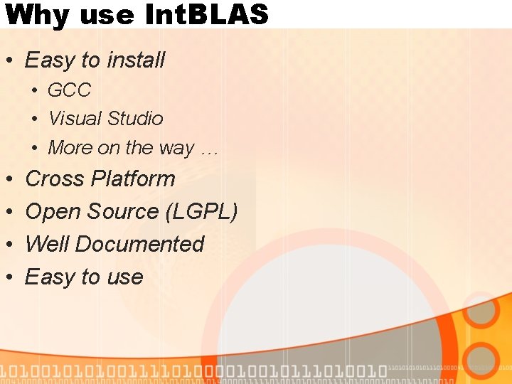 Why use Int. BLAS • Easy to install • GCC • Visual Studio •